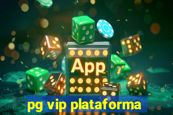 pg vip plataforma